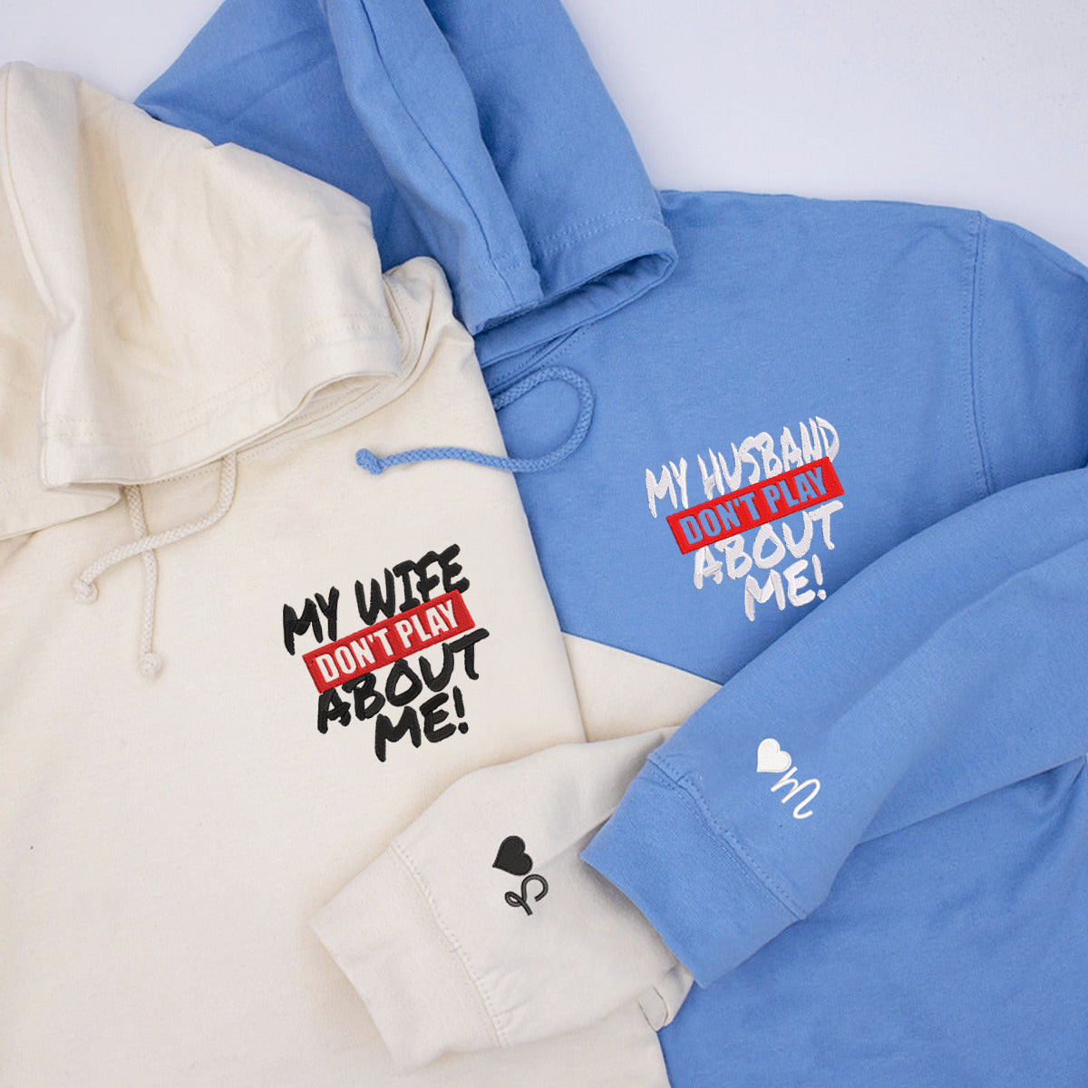 Custom My Husband Don't Play About Me Embroidered Matching Hoodie, Personalized Couple Sweatshirt, Couple Embroidered Sweatshirt, Valentine's Day Gifts Idea For Him Her 